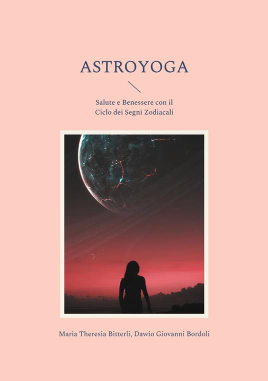 Astroyoga - Dawio Giovanni Bordoli,Maria Theresia Bitterli - ebook