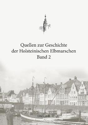 Quellen zur Geschichte der Holsteinischen Elbmarschen: Band 2 - cover