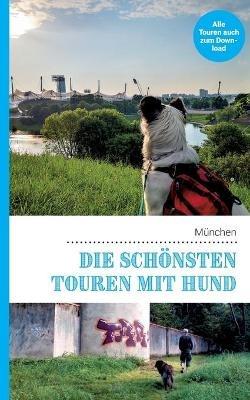 Die schönsten Touren mit Hund in München - Lea Lauxen,Kathrin Lenzer,Andreas Pauwelen - cover
