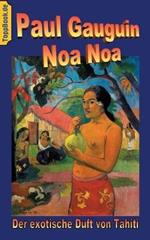 Noa Noa: Der exotische Duft von Tahiti - Deutsche Ausgabe, farbig illustriert
