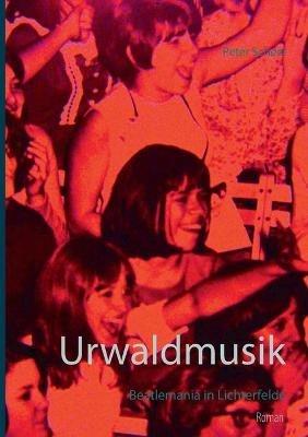 Urwaldmusik: Beatlemania in Lichterfelde - Peter Scheel - cover
