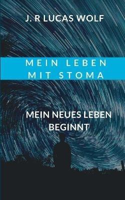 Mein Leben mit Stoma: Mein neues Leben beginnt - J R Lucas Wolf - cover