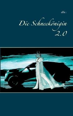 Die Schneekönigin 2.0: Ein modernes Märchen - Alfa - cover