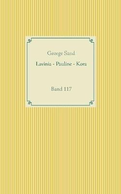 Lavinia - Pauline - Kora: Band 117 - George Sand - cover