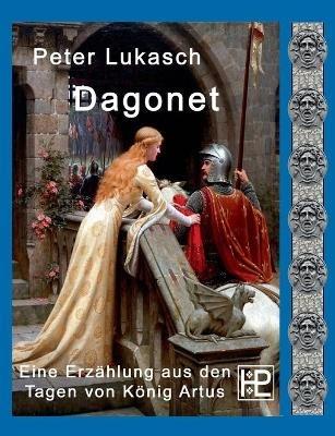 Dagonet: Eine Erzählung aus den Tagen von König Artus - Peter Lukasch - cover