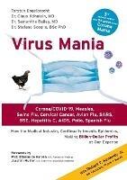 Virus Mania: Corona/COVID-19, Measles, Swine Flu, Cervical Cancer, Avian Flu, SARS, BSE, Hepatitis C, AIDS, Polio, Spanish Flu. How the Medical Industry Continually Invents Epidemics, Making Billion-Dollar Profits At Our Expense - Torsten Engelbrecht,Claus Köhnlein,Samantha Bailey - cover