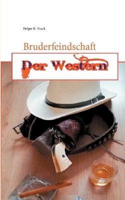 Bruderfeindschaft: Der Western - Holger H Haack - cover