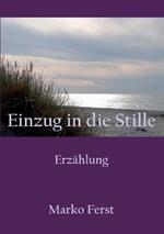 Einzug in die Stille: Erzählung