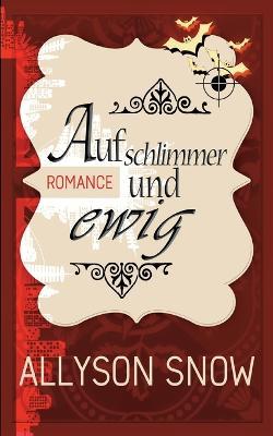 Auf schlimmer und ewig - Allyson Snow - cover