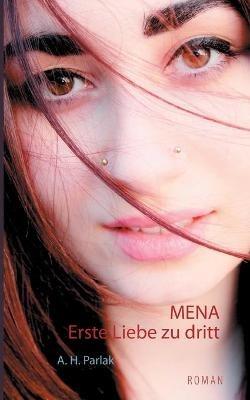 Mena: Erste Liebe zu dritt - A H Parlak - cover