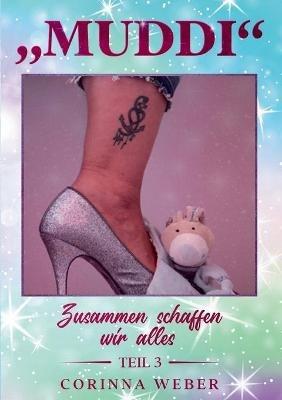 Muddi Teil 3: Zusammen schaffen wir alles Teil 3 - Corinna Weber - cover