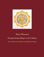 Die platonischen Körper in den Chakren: ihre Nutzung in der Meditation, der Heilung und der Magie