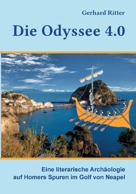 Die Odyssee 4.0: Eine literarische Archäologie auf Homers Spuren im Golf von Neapel - Gerhard Ritter - cover