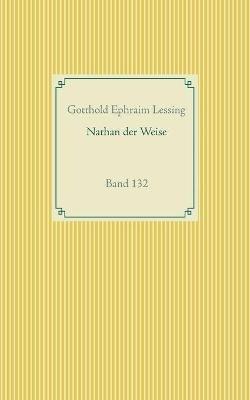 Nathan der Weise: Band 132 - Gotthold Ephraim Lessing - cover