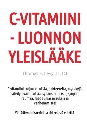 C-Vitamiini - Luonnon Yleislääke - Thomas Levy - cover