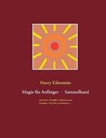 Magie für Anfänger - Sammelband III: Astralreisen, Kundalini, Schamanismus, Astrologie, Feng-Shui, Invokationen ...
