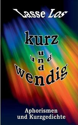 Kurz und wendig: Aphorismen und Kurzgedichte - Lasse Los - cover