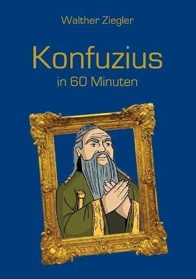 Konfuzius in 60 Minuten - Walther Ziegler - cover