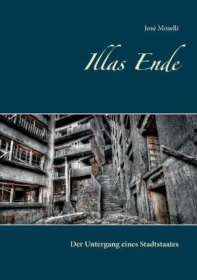 Illas Ende: Der Untergang eines Stadtstaates - Jose Moselli - cover