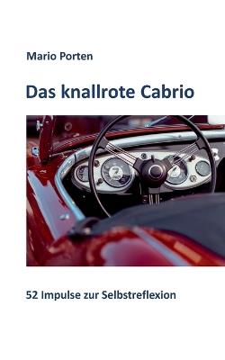 Das knallrote Cabrio: 52 Impulse zur Selbstreflexion - Mario Porten - cover