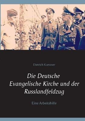Die Deutsche Evangelische Kirche und der Russlandfeldzug: Eine Arbeitshilfe - Dietrich Kuessner - cover