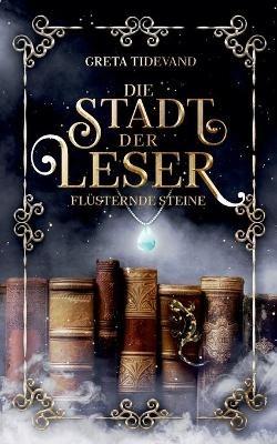 Die Stadt der Leser: Flüsternde Steine - Greta Tidevand - cover