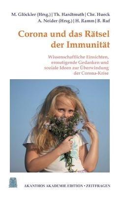 Corona und das Rätsel der Immunität: Ermutigende Gedanken, wissenschaftliche Einsichten und soziale Ideen zur Überwindung der Corona-Krise - Thomas Hardtmuth,Christoph Hueck - cover