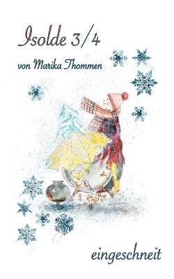 Isolde 3/4: eingeschneit - Marika Thommen - cover