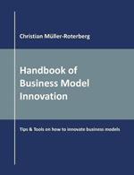 Handbook of Business Model Innovation: Tips & Tools on How to Innovate Business Models