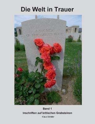 Die Welt in Trauer: Inschriften auf britischen Grabsteinen - Klaus Schafer - cover