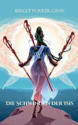 Die Schwingen der Isis: Historischer Roman über die Zeit Ramses III. - Birgit Furrer-Linse - cover