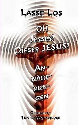 Oh Jesses! Dieser Jesus! Annäherungen - Lasse Los - cover