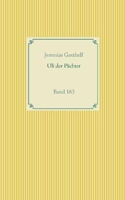 Uli der Pachter: Band 163 - Jeremias Gotthelf - cover