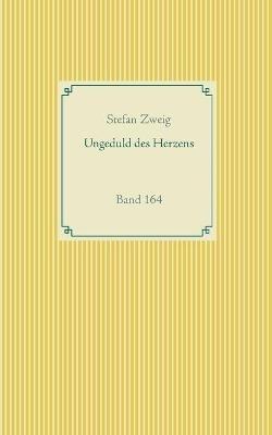 Ungeduld des Herzens: Band 164 - Stefan Zweig - cover