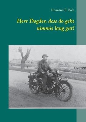 Herr Dogder, dess do geht nimmie lang gut! - Hermann R Bolz - cover