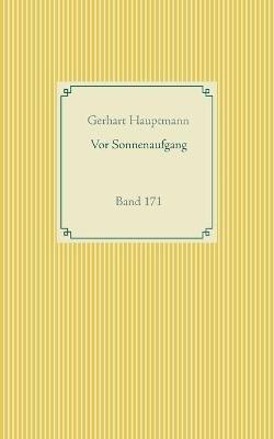Vor Sonnenaufgang: Band 171 - Gerhart Hauptmann - cover