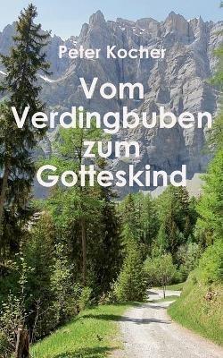 Vom Verdingbuben zum Gotteskind - Peter Kocher - cover