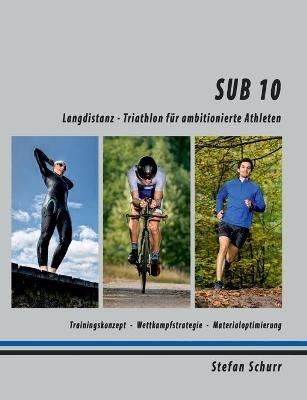 Sub 10: Langdistanz - Triathlon fur ambitionierte Athleten - Stefan Schurr - cover