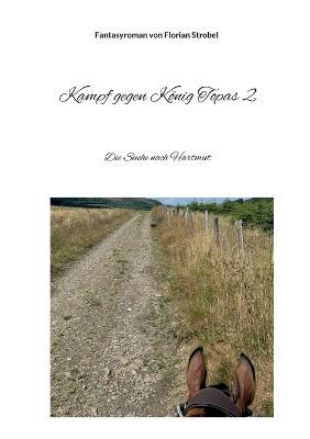 Kampf gegen Koenig Topas 2: Die Suche nach Hartmut - Florian Strobel - cover