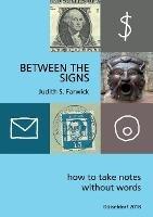 Between the Signs: How to take notes without words - Judith Farwick - cover