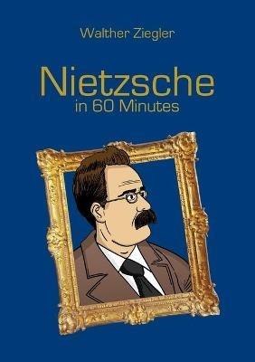 Nietzsche in 60 Minutes - Walther Ziegler - cover