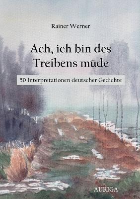 Ach, ich bin des Treibens müde: 50 Interpretationen deutscher Gedichte - Rainer Werner - cover