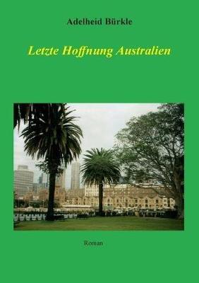Letzte Hoffnung Australien - Adelheid Bürkle - cover