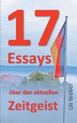 17 Essays über den aktuellen Zeitgeist - Uli Weber - cover