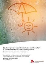 Schutz vor grenzverletzendem Verhalten und Übergriffen in einer Klinik für Kinder- und Jugendpsychiatrie: Konzept zur Prävention, Intervention und Aufarbeitung