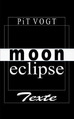 Moon Eclipse: Gedichte & Balladen - Pit Vogt - cover