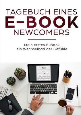 Tagebuch eines E-Book Newcomers: Mein erstes E-Book - ein Wechselbad der Gefühle! - Theo Gitzen - cover