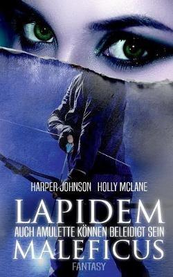Lapidem Maleficus: Auch Amulette können beleidigt sein - Harper Johnson,Holly McLane,Allyson Snow - cover