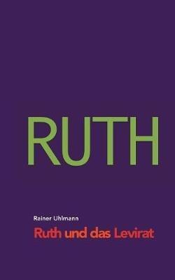 Ruth und das Levirat - Rainer Uhlmann - cover