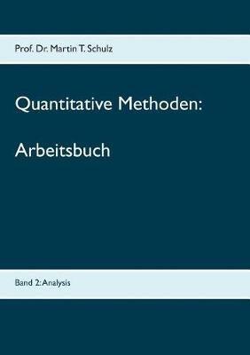Quantitative Methoden - Arbeitsbuch: Band 2: Analysis - Martin Schulz - cover